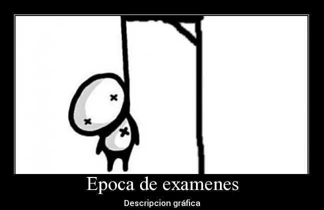 Época de Examanes, paciencia.